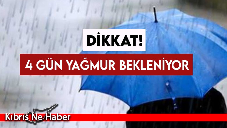 4 gün yağmur bekleniyor