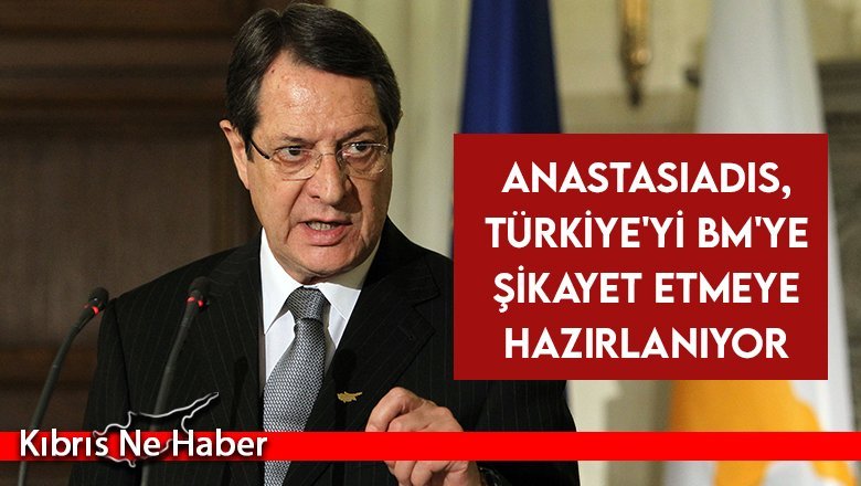 Anastasiadis, Türkiye'yi BM'ye şikayet etmeye hazırlanıyor