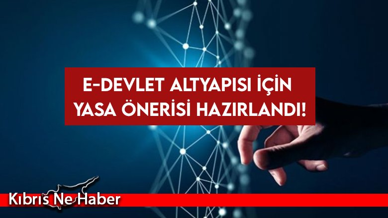 E-devlet altyapısı için yasa önerisi hazırlandı!