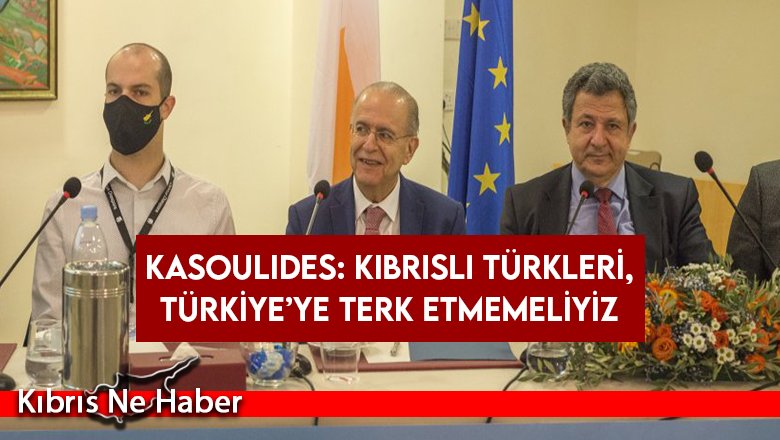 Kasoulides: Kıbrıslı Türkleri, Türkiye’ye terk etmemeliyiz