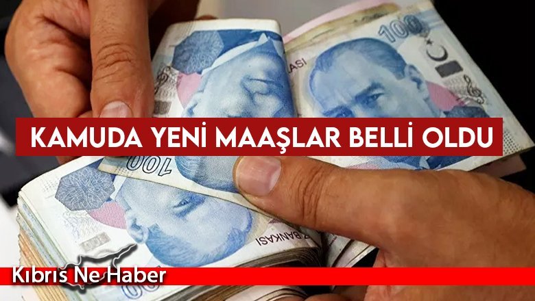 Kamuda yeni maaşlar belli oldu