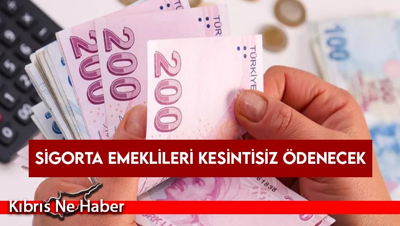 Sigorta emeklileri kesintisiz ödenecek