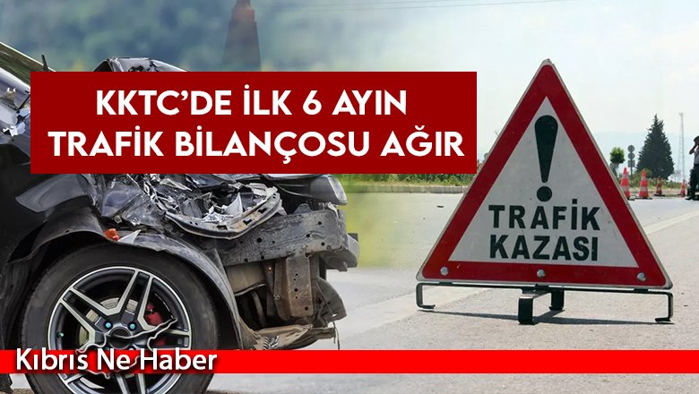 Yılın ilk yarısında 13 kişi öldü, 425 kişi yaralandı