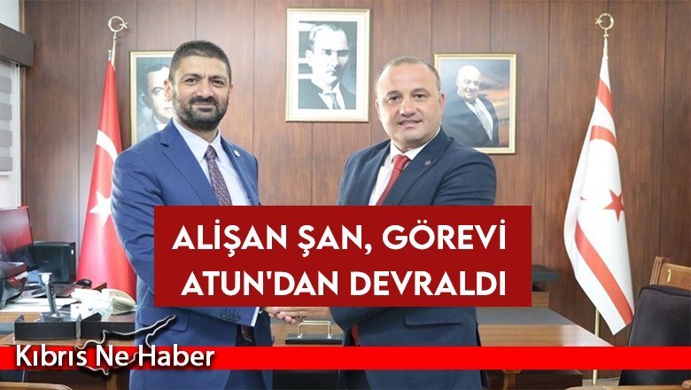Alişan Şan, görevi Atun'dan devraldı