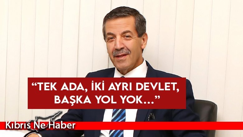 “Tek ada, iki ayrı devlet, başka yol yok…”