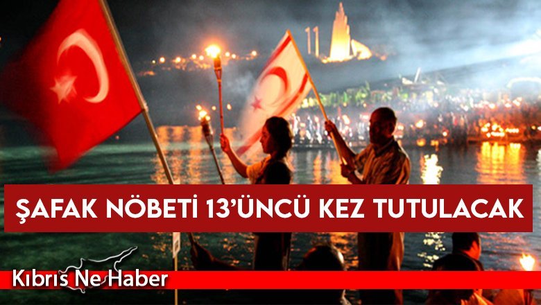 Şafak Nöbeti 13’üncü kez tutulacak
