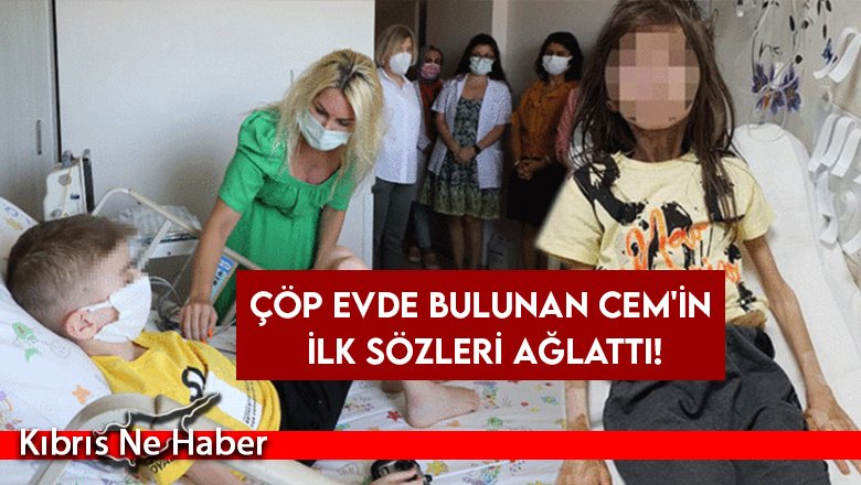 Çöp evde bir yıl kilitli tutulan çocuğun ilk sözleri: İlk kez çok iyi insanlar gördüm