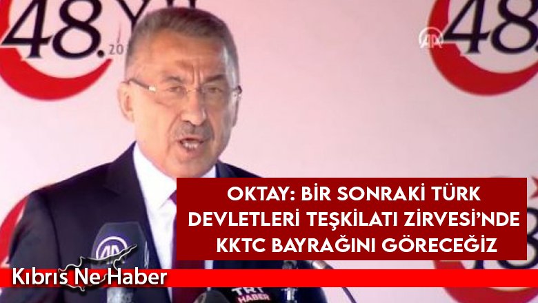 Oktay: Bir sonraki Türk Devletleri Teşkilatı Zirvesi’nde KKTC bayrağını göreceğiz