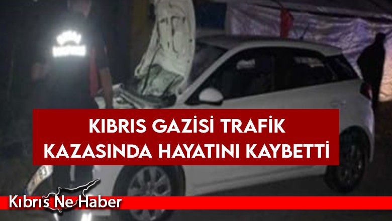 Türkiye’de Kıbrıs gazisi trafik kazasında hayatını kaybetti