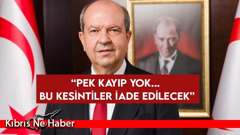 Kamuda kesinti... Cumhurbaşkanı Tatar: Abartılacak bir tarafı yok