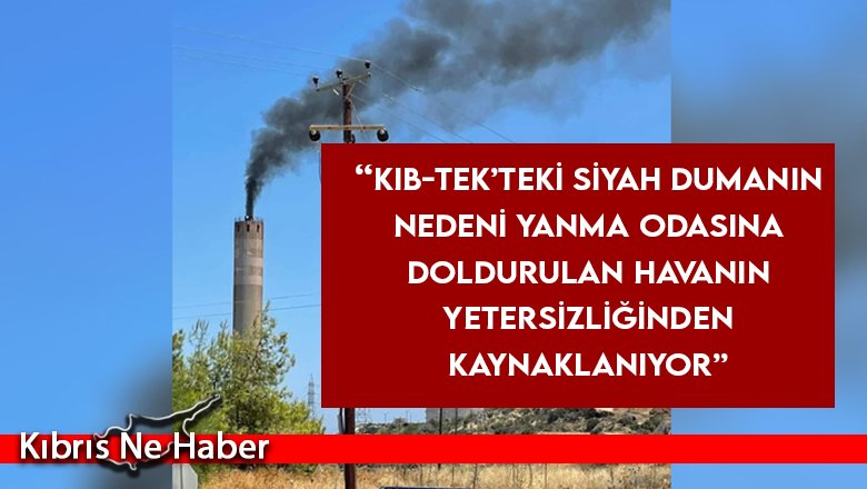 Yarkıner: “KIB-TEK’teki siyah dumanın nedeni yanma odasına doldurulan havanın yetersizliğinden kaynaklanıyor”