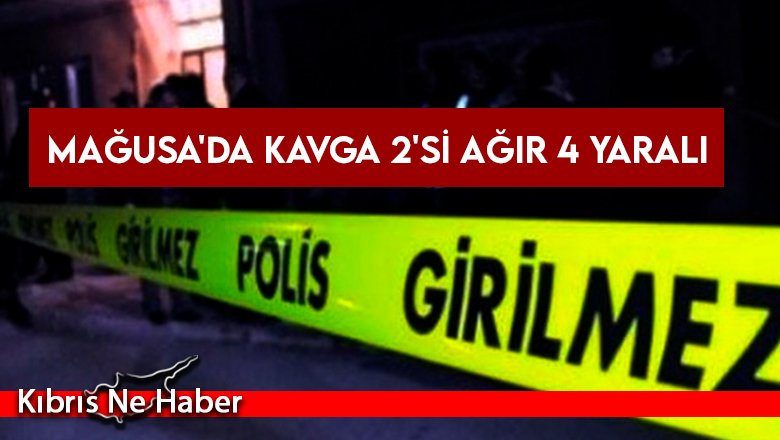 Mağusa'da kavga 2'si ağır 4 yaralı
