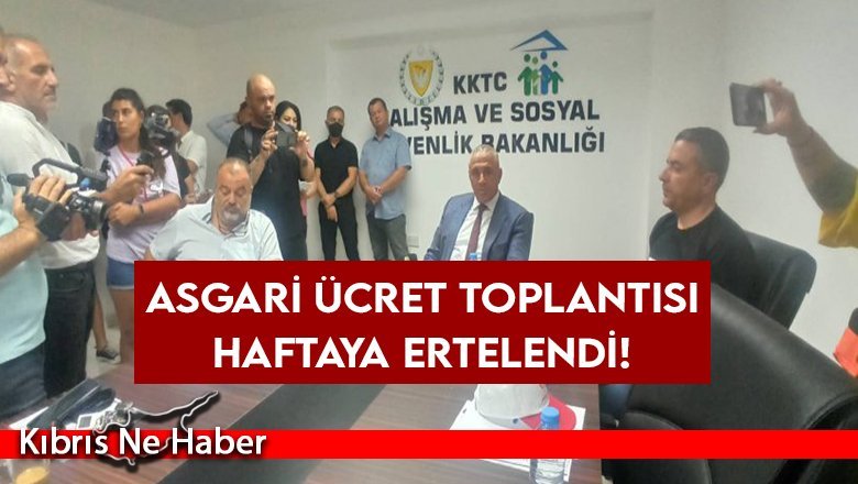 Asgari Ücret Komisyonu toplantısı haftaya ertelendi