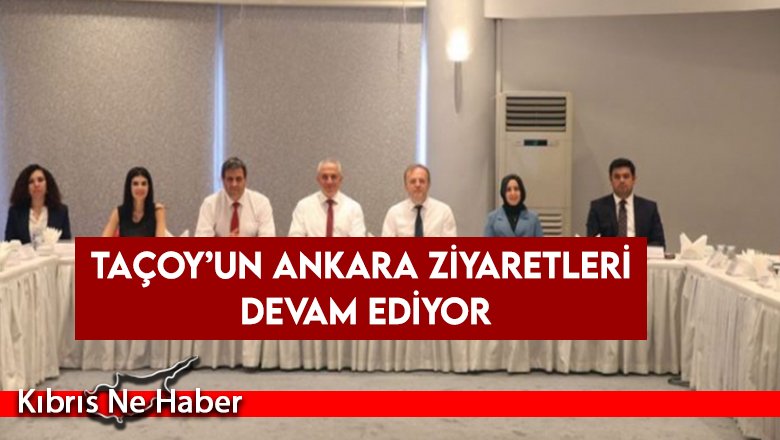 Taçoy’un Ankara ziyaretleri devam ediyor