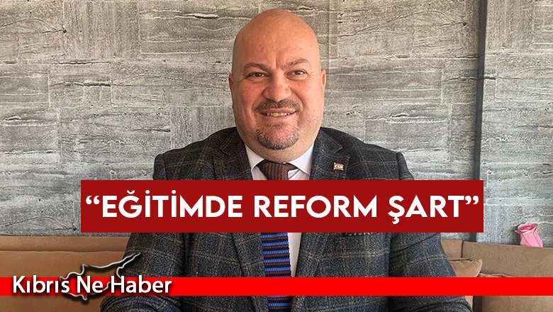 Hasan Küçük: "Eğitimde reform şart"