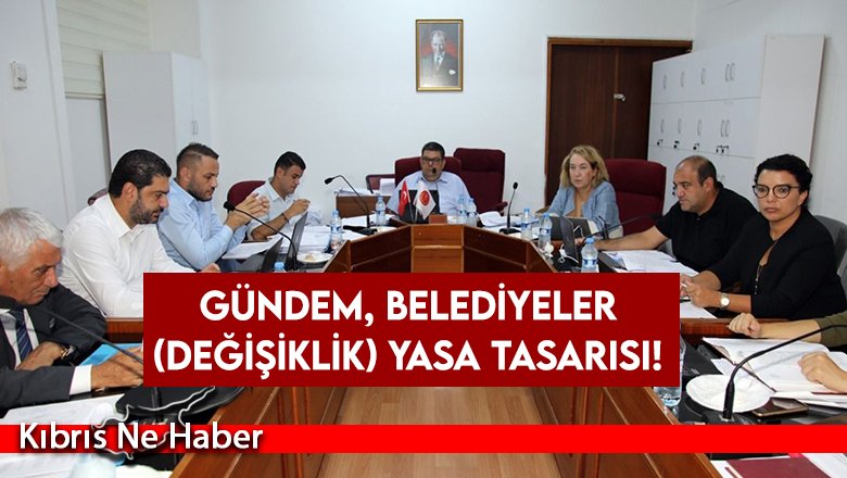Gündem, Belediyeler (Değişiklik) Yasa Tasarısı!