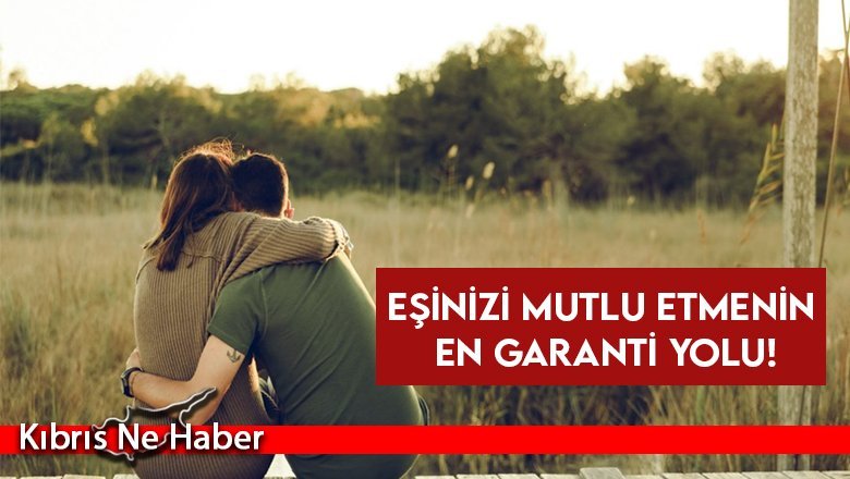 Eşinizi mutlu etmenin en garanti yolu!