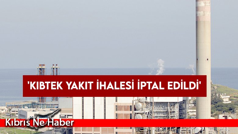 'KIBTEK yakıt ihalesi iptal edildi' 