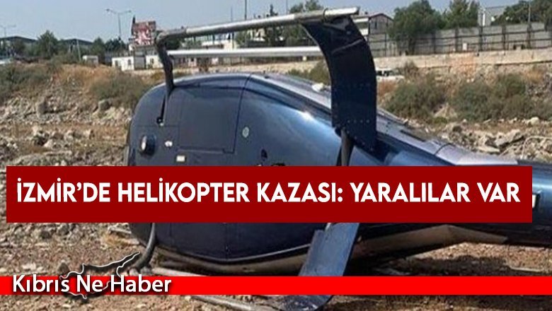 İzmir’de helikopter kazası: Yaralılar var