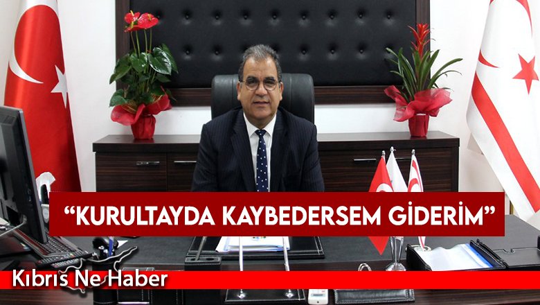 “Kurultayda Kaybedersem Giderim”