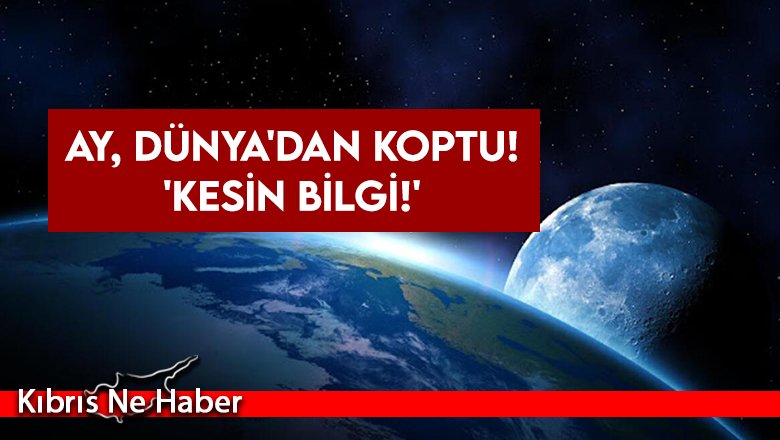 Ay, Dünya'dan koptu! Kesin bilgi...