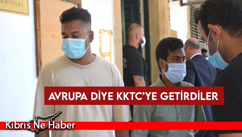 Avrupa diye KKTC’ye getirdiler
