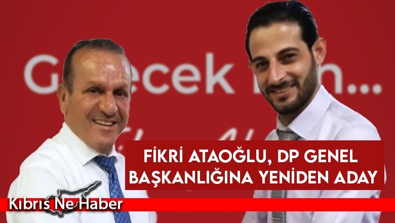 Fikri Ataoğlu, DP Genel Başkanlığına yeniden aday