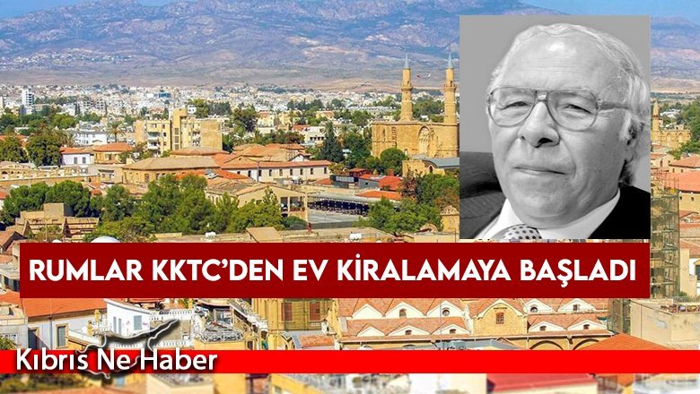 Rumlar KKTC’den ev kiralamaya başladı