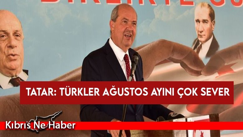 Tatar: Türkler ağustos ayını çok sever