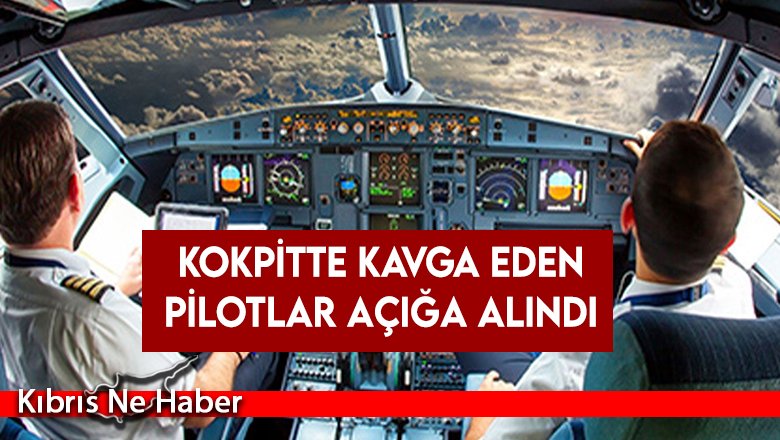 Kokpitte kavga eden pilotlar açığa alındı