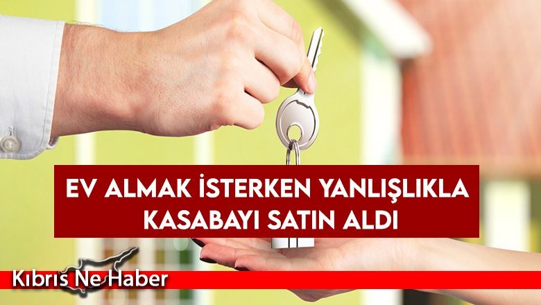 Ev almak isterken yanlışlıkla kasabayı satın aldı