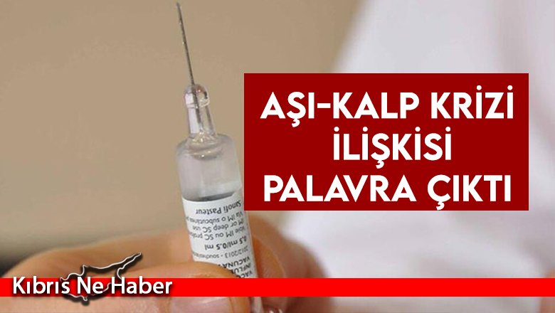 Aşı-kalp krizi ilişkisi palavra çıktı