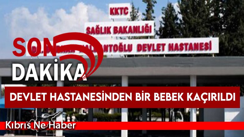 Devlet Hastanesinden bir bebek kaçırıldı
