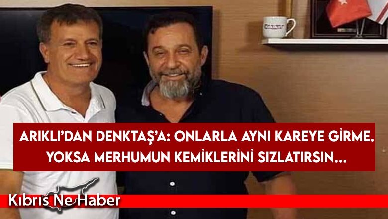 Arıklı’dan Denktaş’a: Onlarla aynı kareye girme. Yoksa merhumun kemiklerini sızlatırsın…