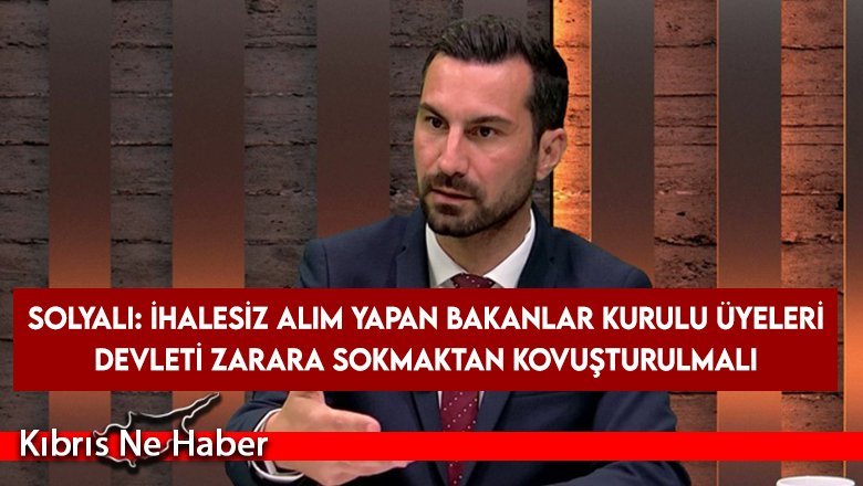 Solyalı: İhalesiz alım yapan Bakanlar Kurulu üyeleri devleti zarara sokmaktan kovuşturulmalı