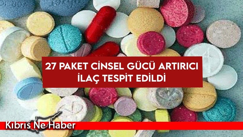 27 paket cinsel gücü artırıcı ilaç tespit edildi  
