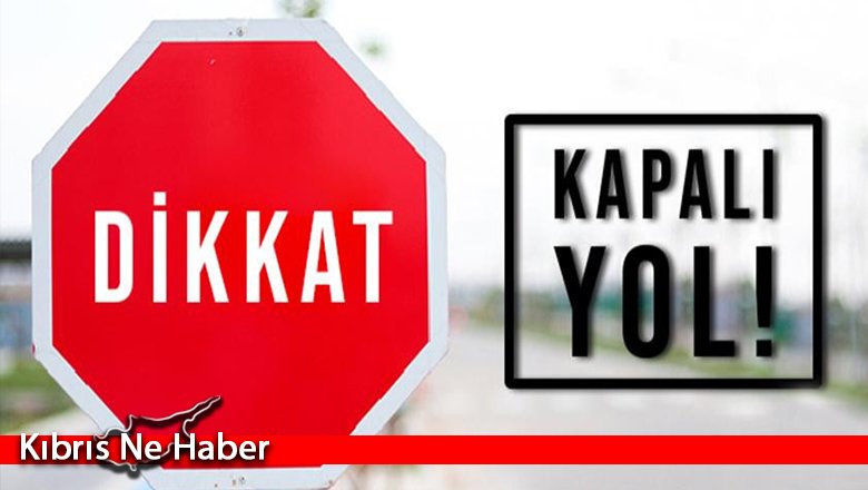 LTB'den yol kapama duyurusu