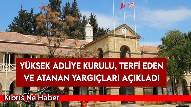 Yüksek Adliye Kurulu, terfi eden ve atanan yargıçları açıkladı