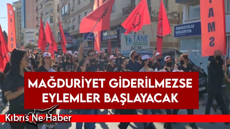 Talepler karşılanmazsa haftaya eylem ve grevler başlayacak
