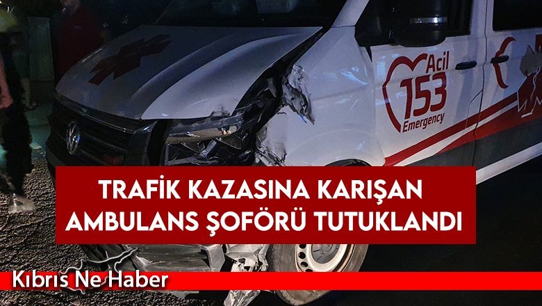 Lefkoşa’da ambulans kaza yaptı! 2 yaralı 1 tutuklu