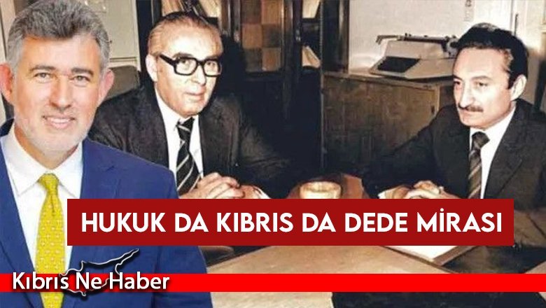 Hukuk da Kıbrıs da dede mirası