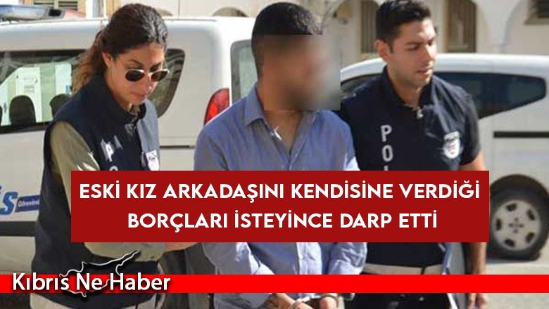 ‘Öğrenci’ zanlı eski kız arkadaşını darptan tutuklandı