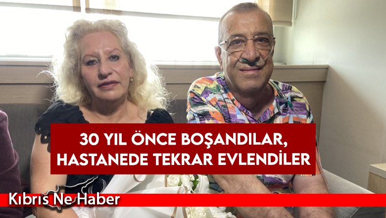 30 yıl önce boşandılar, hastanede tekrar evlendiler