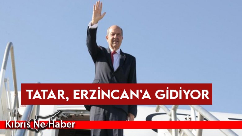 Tatar, Erzincan’a gidiyor