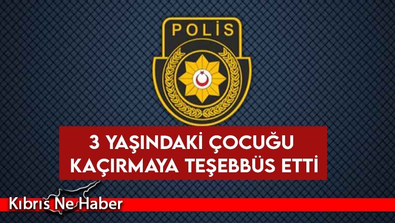 Gönyeli’de çocuk kaçırmaya teşebbüs etti, tutuklandı