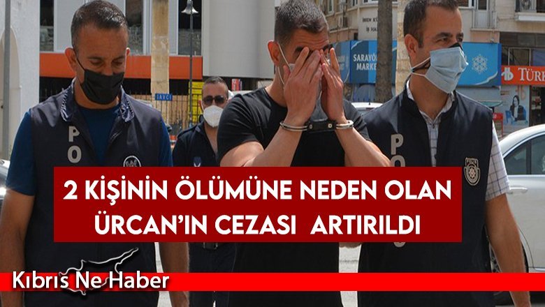 Ürcan’ın cezası 6 buçuk yıla çıkarıldı