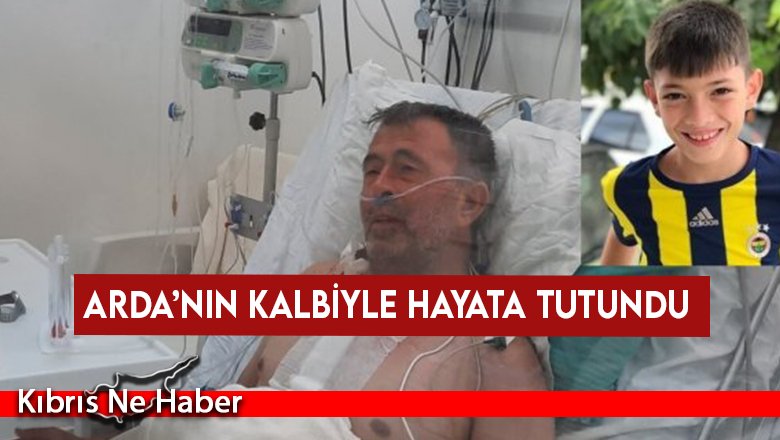 Arda’nın kalbiyle hayata tutundu