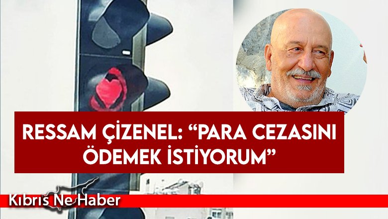 Ressam Çizenel: “Para cezasını ödemek istiyorum”