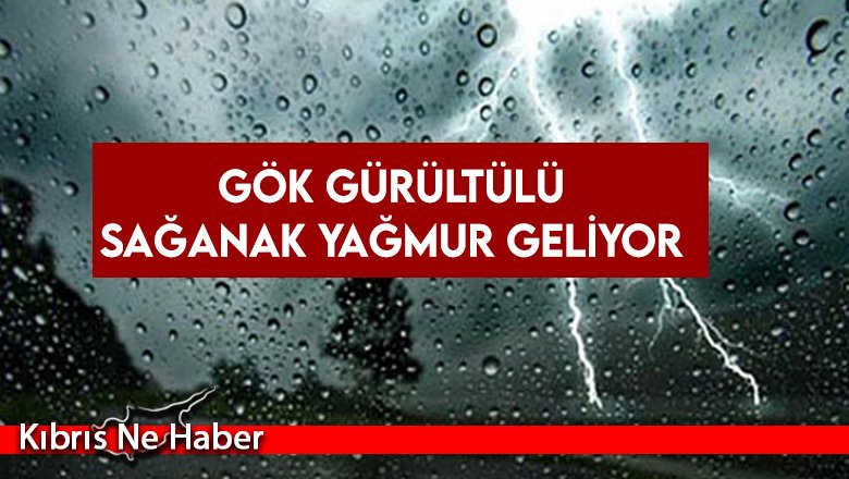 Gök gürültülü sağanak yağmur geliyor