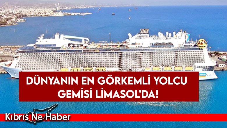Dünyanın en görkemli yolcu gemisi Limasol’da!